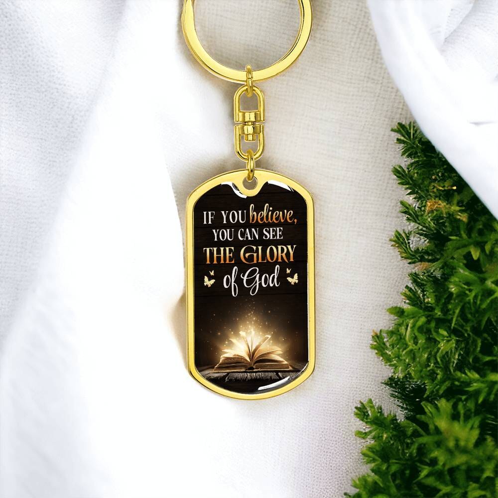 Inspiration - If You Believe You Can See The Glory Of God - Dog Tag Keychain - The Shoppers Outlet