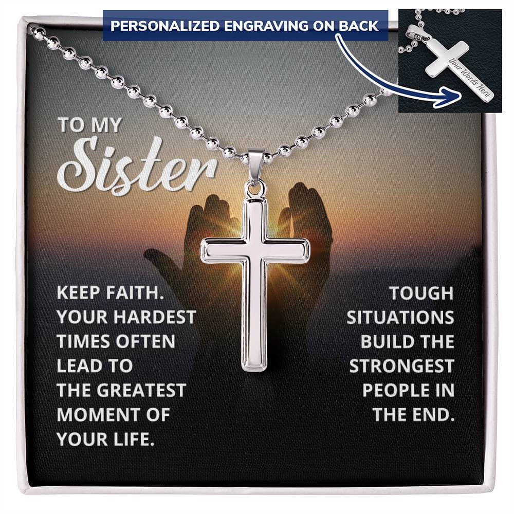 Faith - To My Sister - Keep Faith - Your Hardest Times Often Lead To The Greatest Moments - Personalized Cross Necklace - The Shoppers Outlet