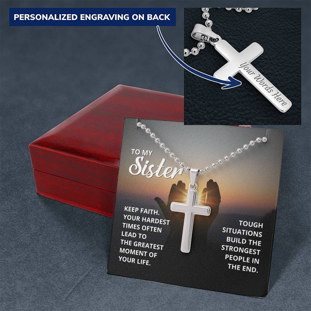 Faith - To My Sister - Keep Faith - Your Hardest Times Often Lead To The Greatest Moments - Personalized Cross Necklace - The Shoppers Outlet