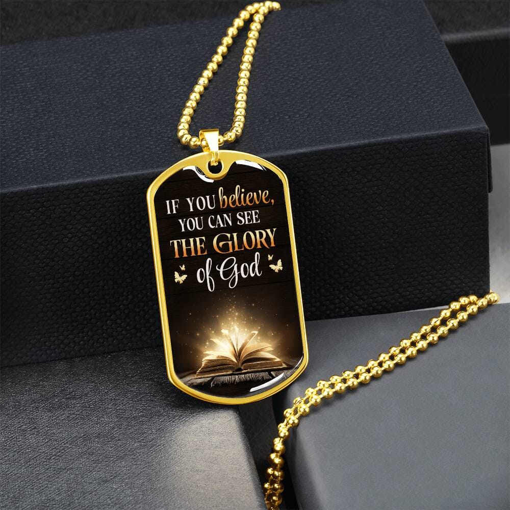 Inspirational - If You Believe You Can See The Glory Of God - Dog Tag Necklace - The Shoppers Outlet