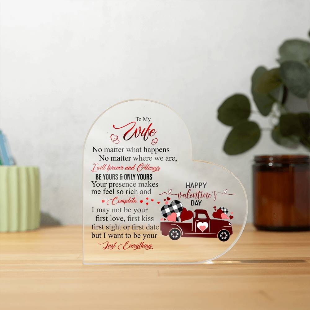 Gift For Wife - I Want To Be Your Last Everything - Heart Acrylic Plaque - The Shoppers Outlet