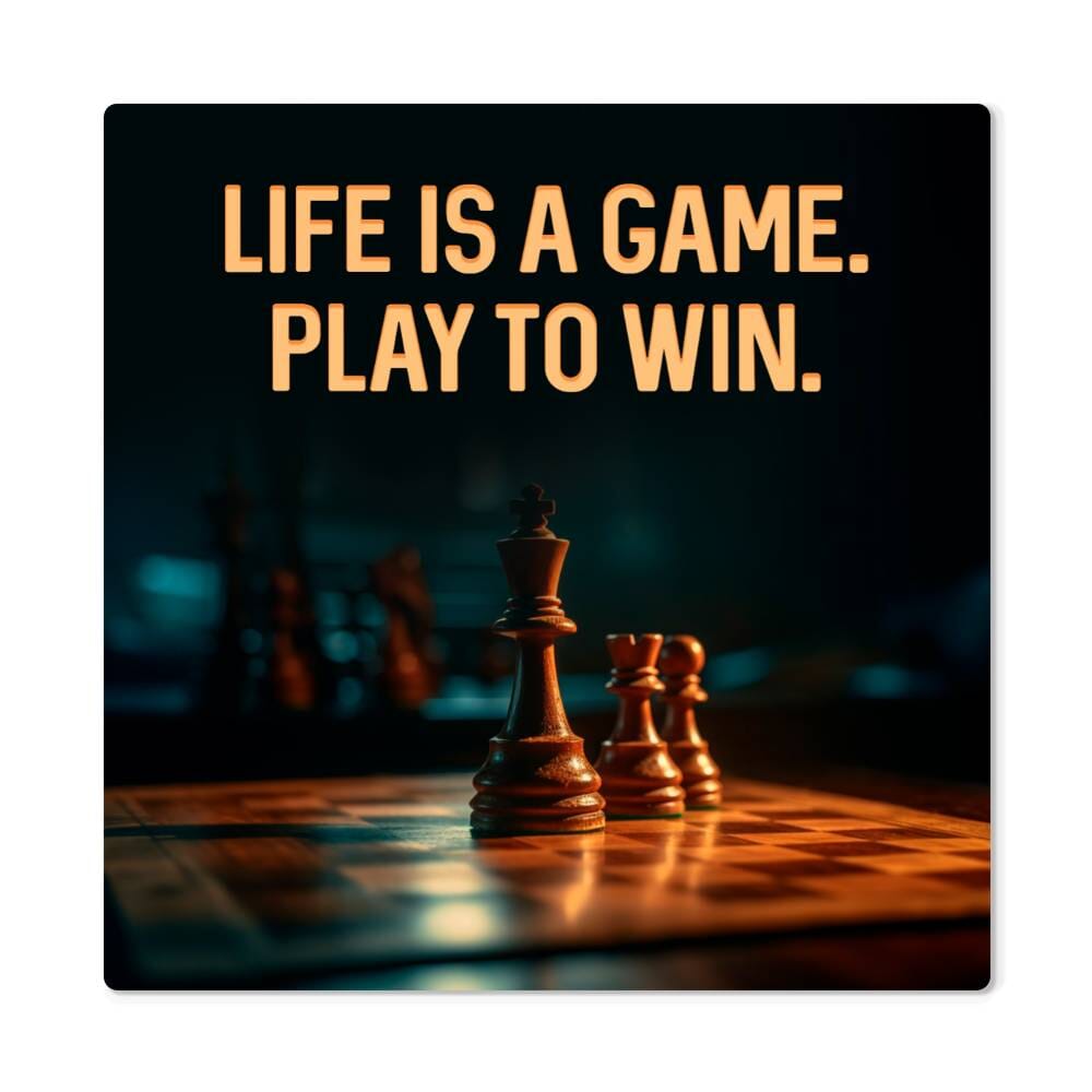 Motivational - Life Is A Game. Play To Win - High Gloss Metal Art Prints - The Shoppers Outlet
