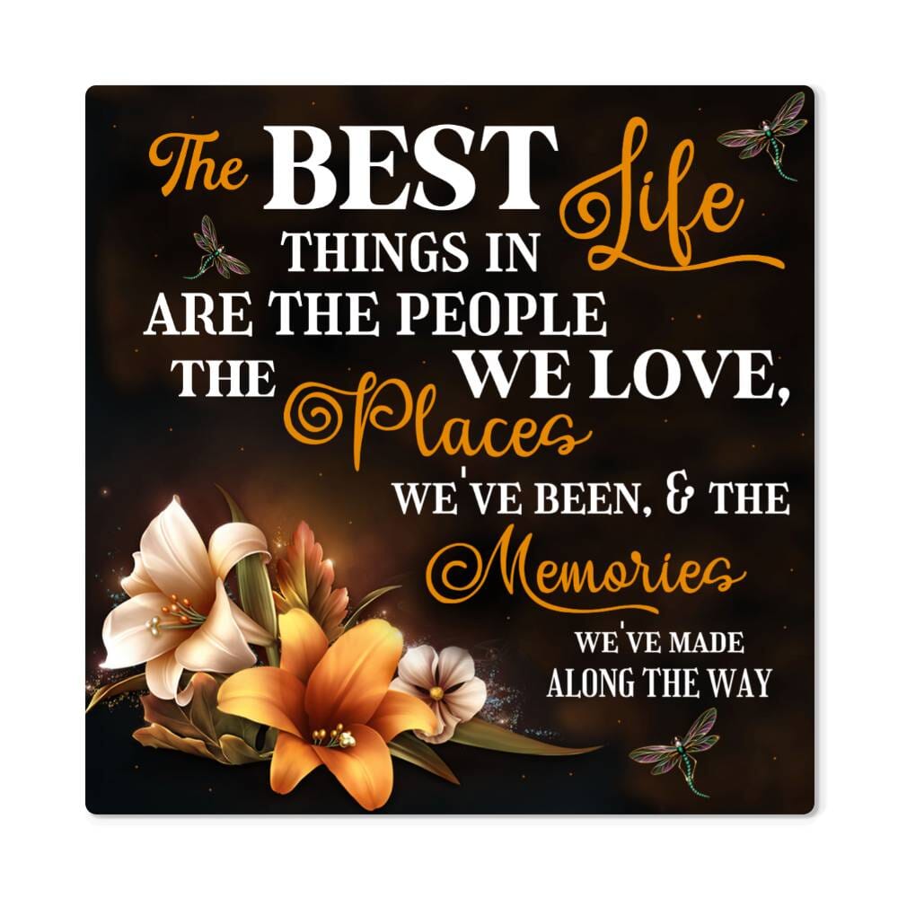 Inspirational - The Best Things In Life - High Gloss Metal Art Prints - The Shoppers Outlet