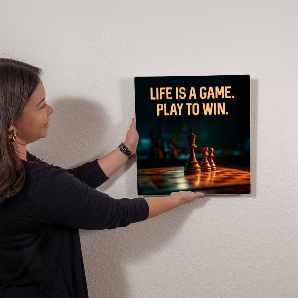 Motivational - Life Is A Game. Play To Win - High Gloss Metal Art Prints - The Shoppers Outlet