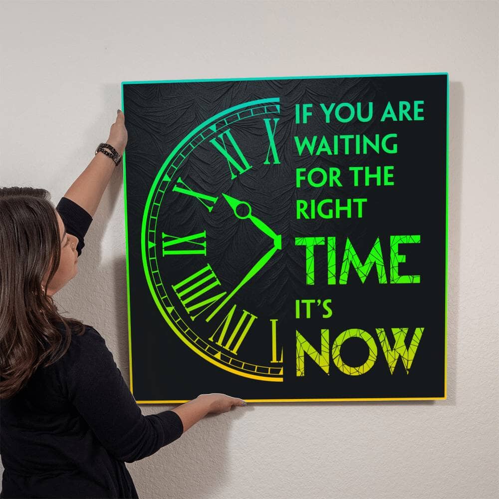 Motivational - If You Are Waiting For The Right Time It's Now - High Gloss Metal Art Prints - The Shoppers Outlet
