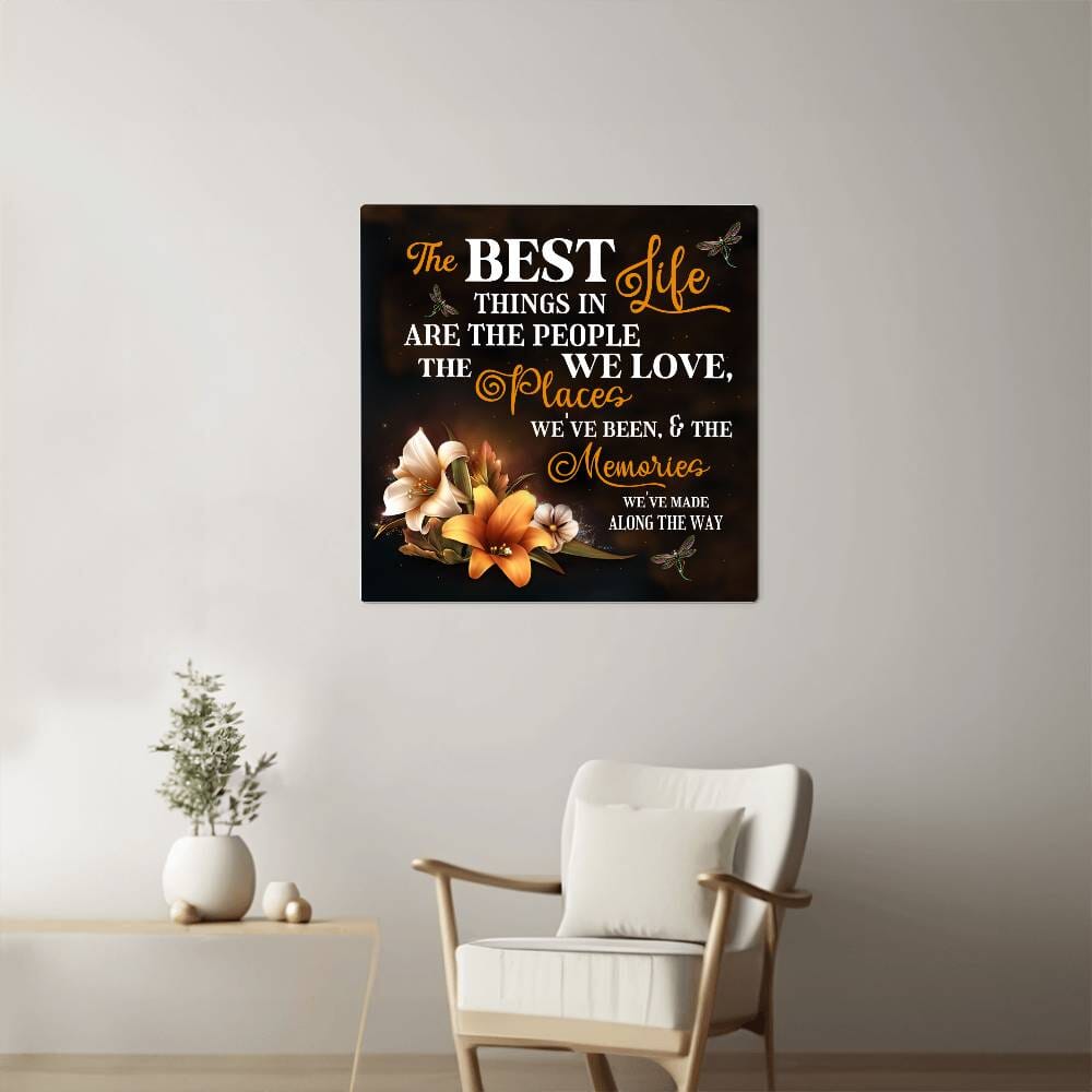 Inspirational - The Best Things In Life - High Gloss Metal Art Prints - The Shoppers Outlet