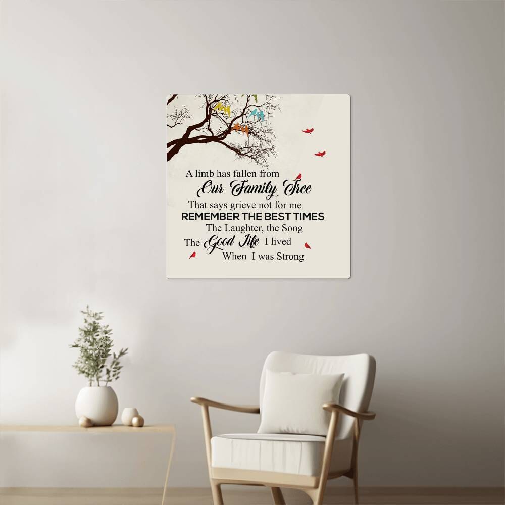 Remembrance - A Limb Has Fallen From Our family Tree - High Gloss Metal Art Prints - The Shoppers Outlet