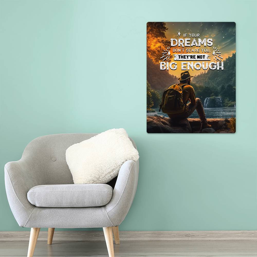 Motivational - If Your Dreams Don't Scare You - High Gloss Metal Art Prints - The Shoppers Outlet