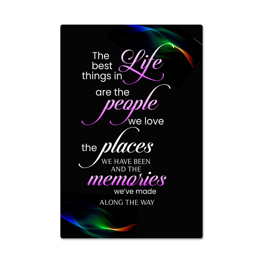 Inspirational - The Best Things In Life Are - High Gloss Metal Art Print - The Shoppers Outlet