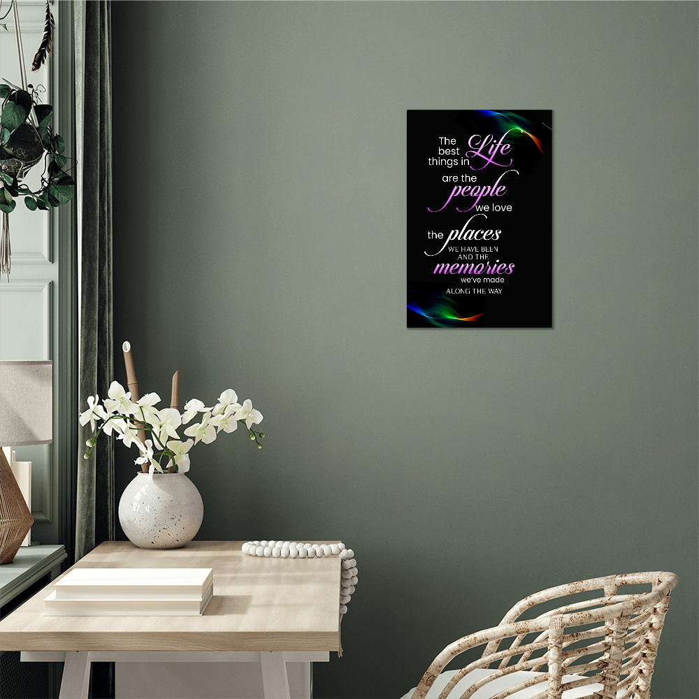 Inspirational - The Best Things In Life Are - High Gloss Metal Art Print - The Shoppers Outlet