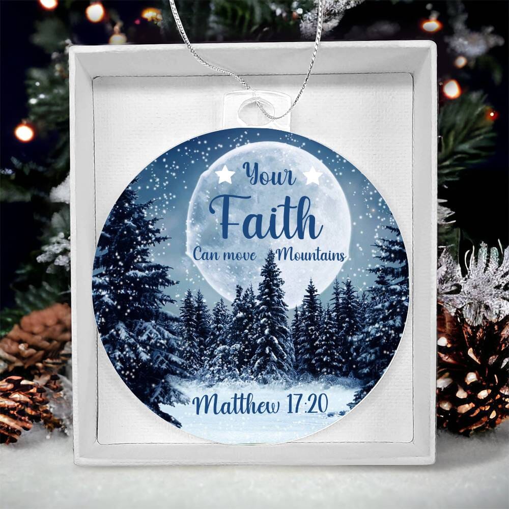 Faith - Holiday Ornament - Your Faith Can Move Mountains - Matthew 17:20 - Personalized Acrylic Ornament - The Shoppers Outlet