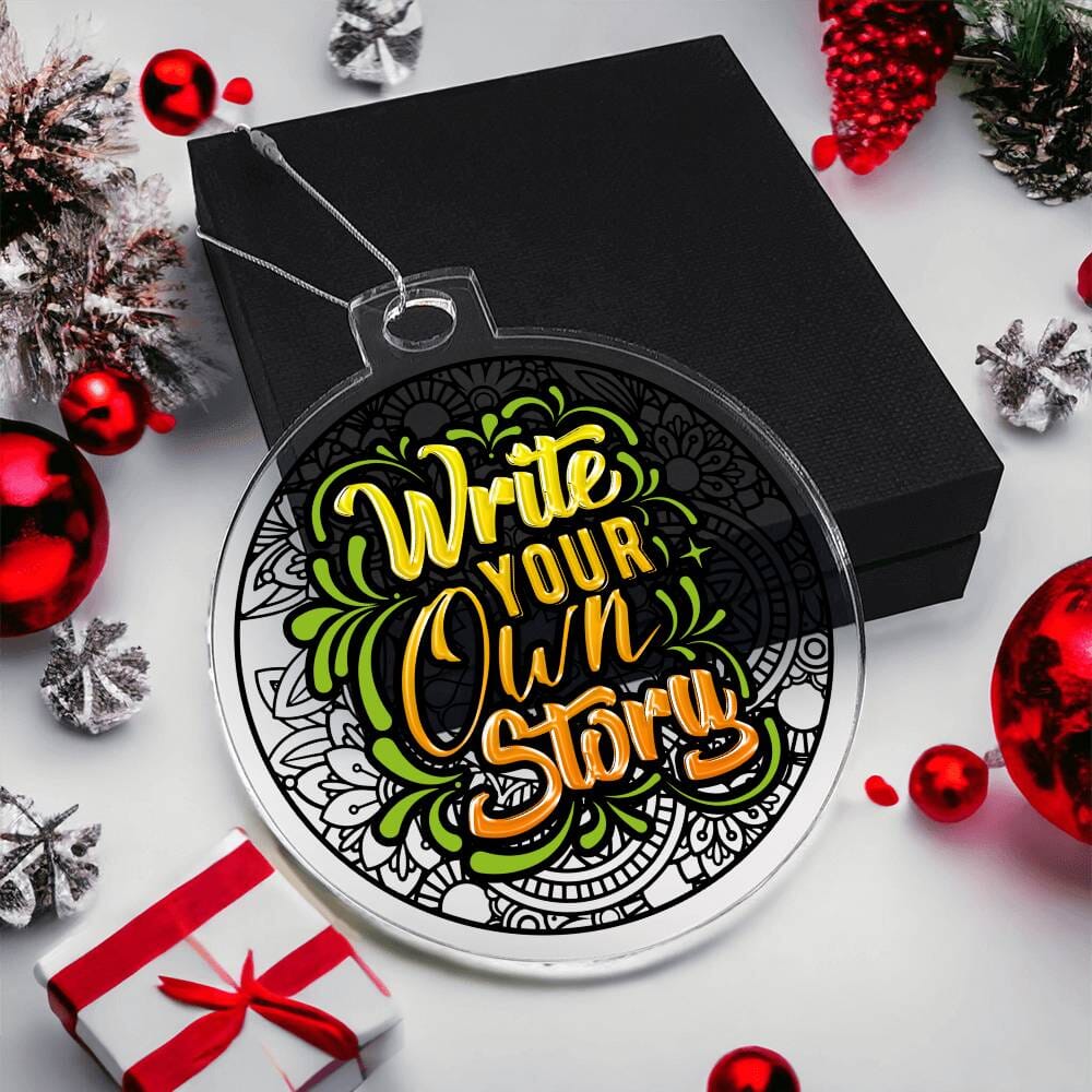 Inspirational - Holiday Ornament - Write Your Own Story - Merry Christmas - Acrylic Ornament - The Shoppers Outlet