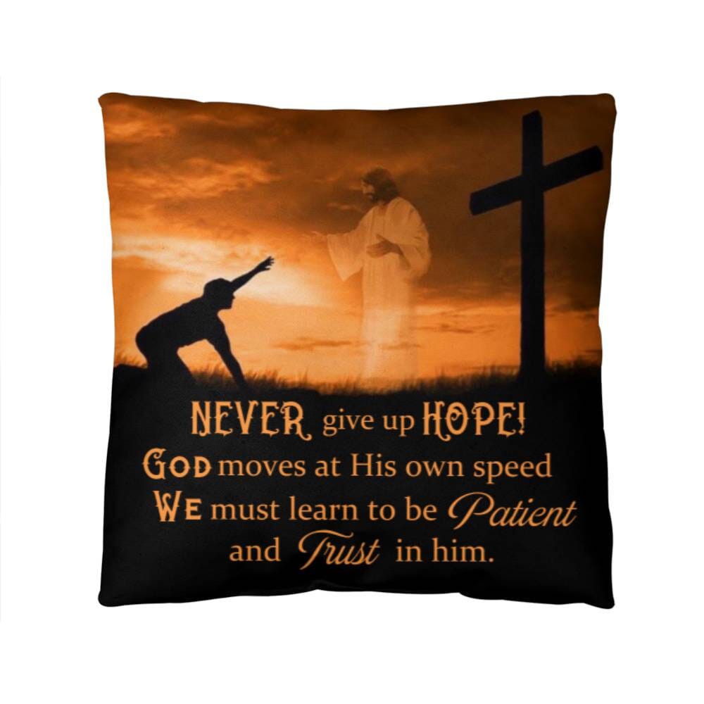Inspirational - Never Give Up Hope - Classic Throw Pillows - The Shoppers Outlet