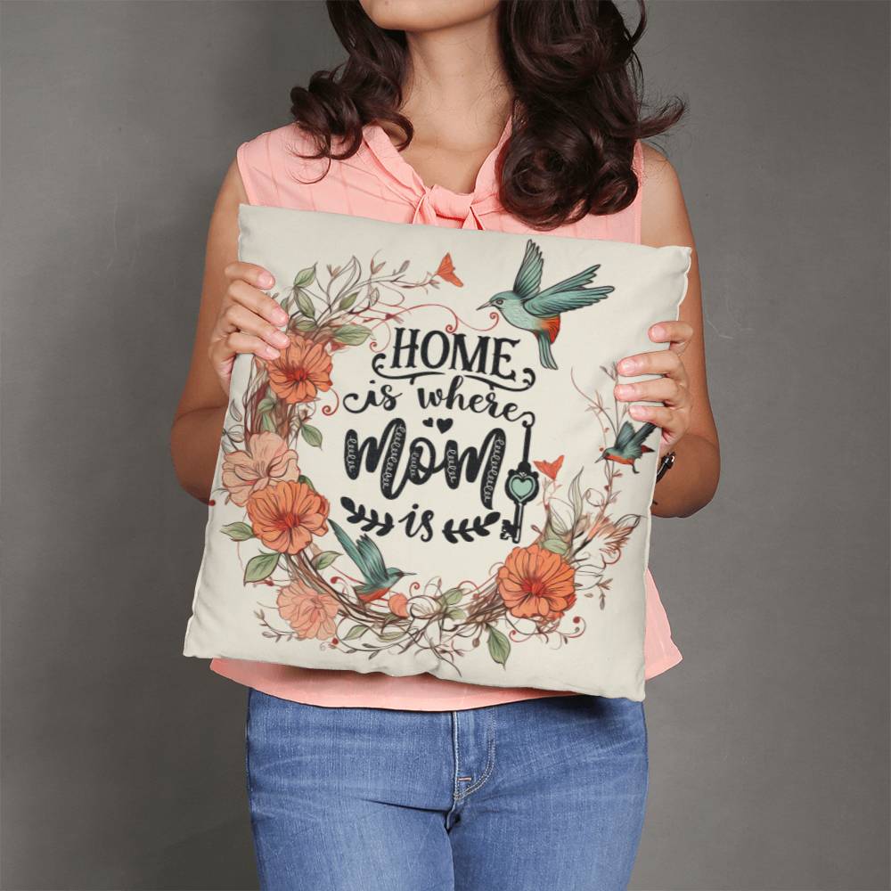 Home Is Where Mom Is - Classic Throw Pillow - The Shoppers Outlet