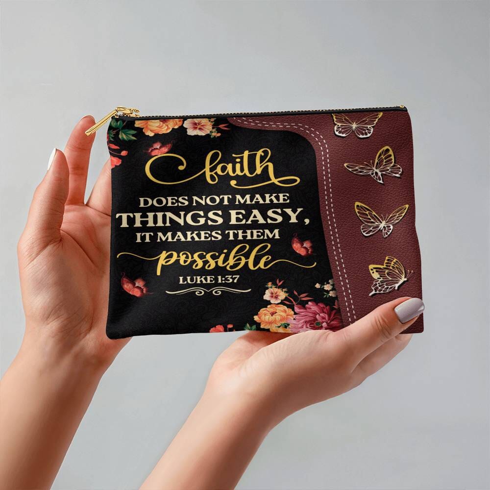 Faith - Faith Does Not Make Things Easy It Makes Them Possible - Luke 1:37 - Small Fabric Zippered Pouch - The Shoppers Outlet