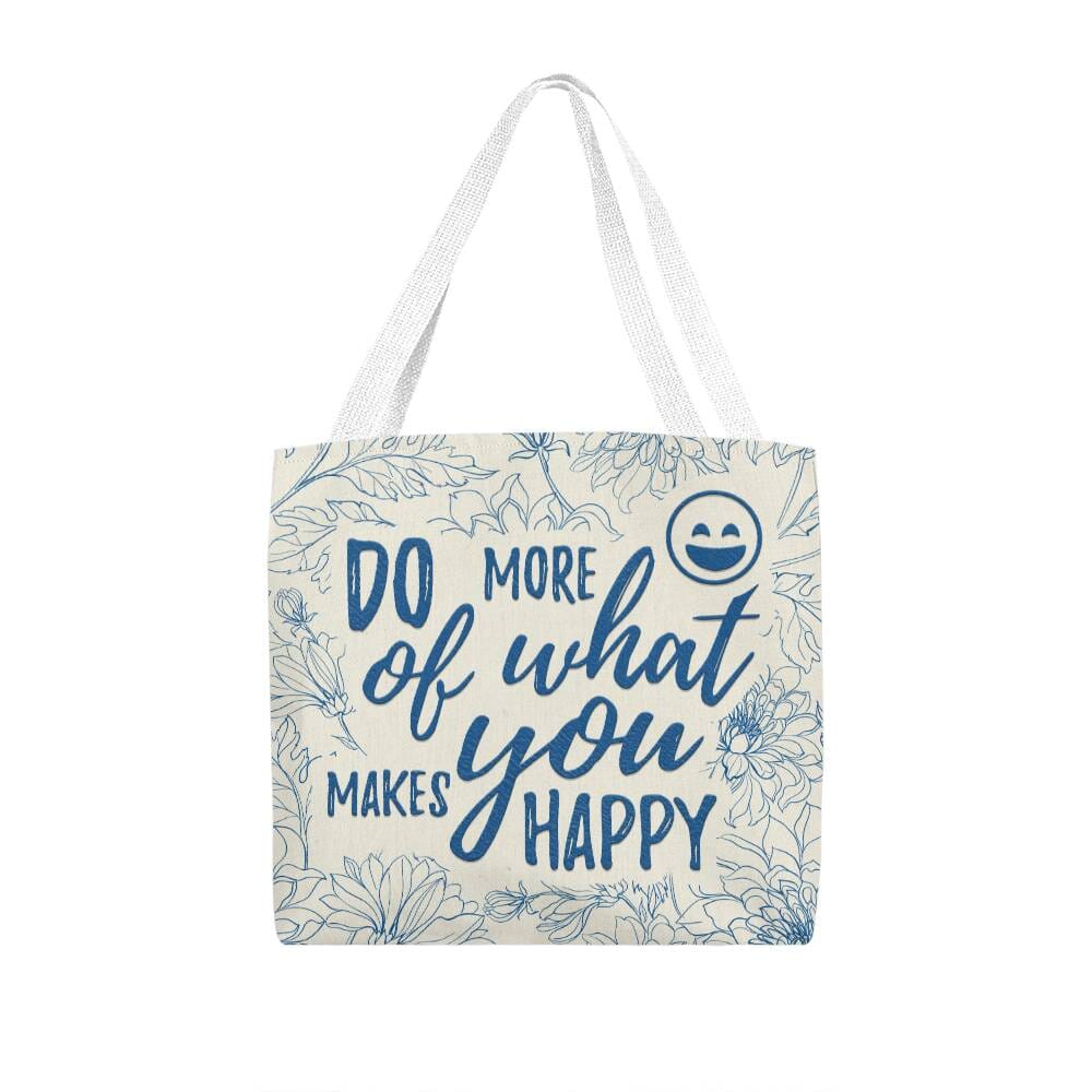 Motivational - Do More Of What Makes You Happy - Classic Tote Bags - The Shoppers Outlet