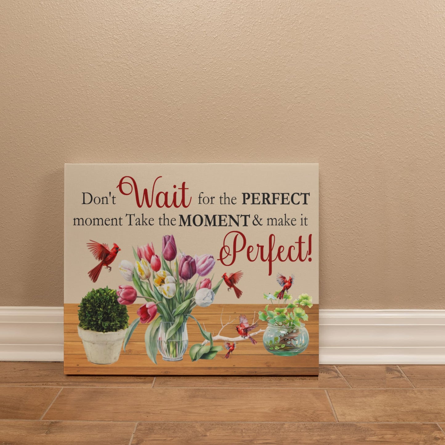Inspirationsl - Don't Wait For the Perfect Moment - Gallery Wrapped Canvas Prints - The Shoppers Outlet