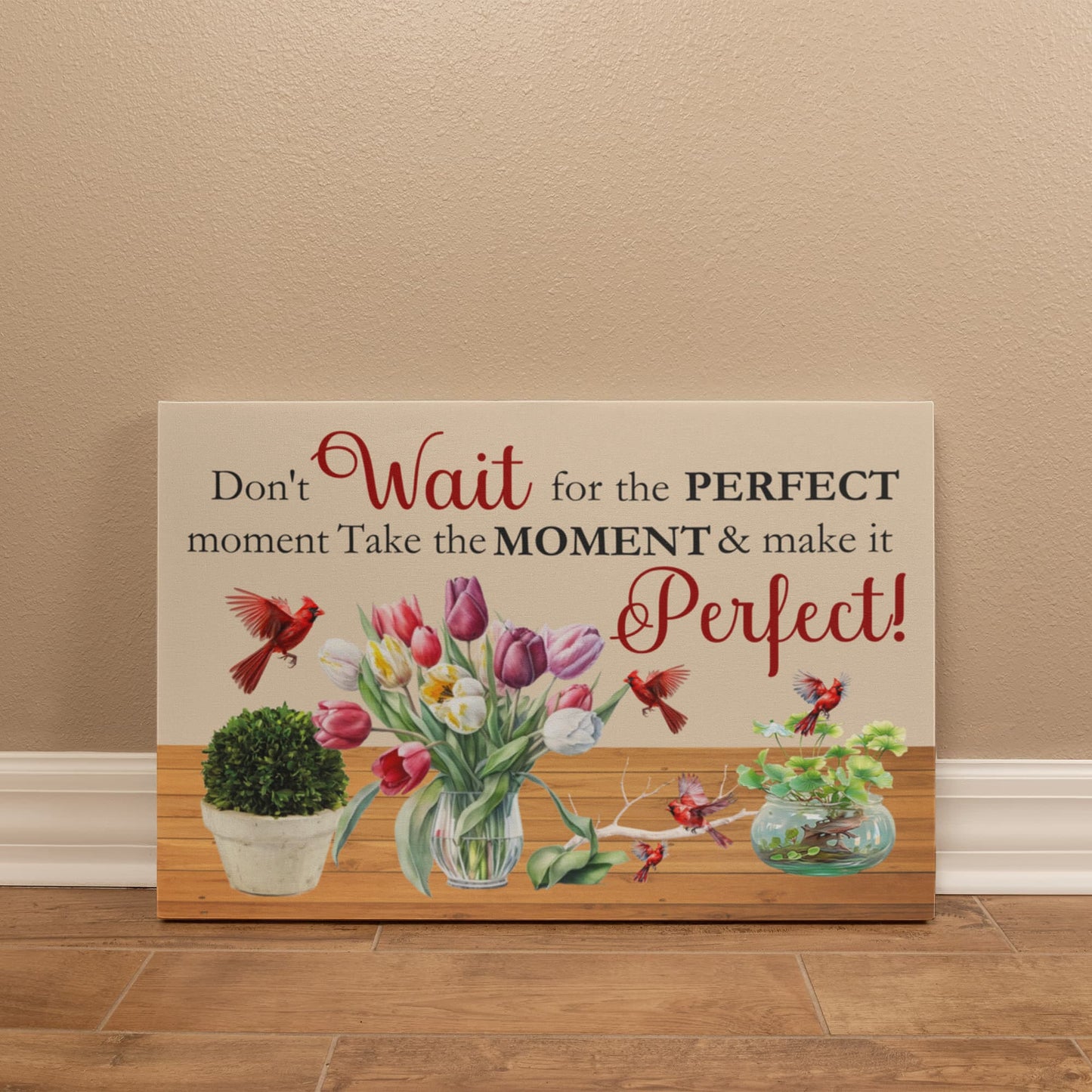 Inspirationsl - Don't Wait For the Perfect Moment - Gallery Wrapped Canvas Prints - The Shoppers Outlet