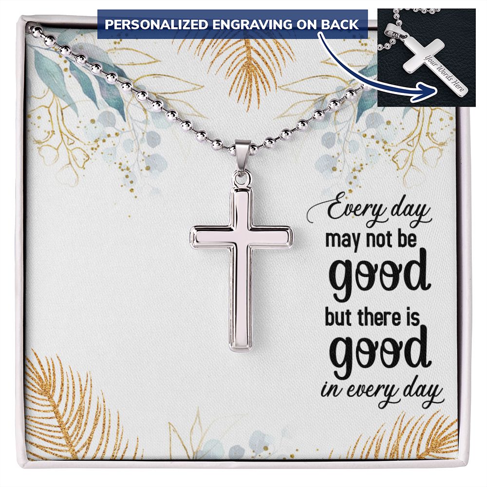Faith - Every Day May Not Be Good - Personalized Cross Necklace - The Shoppers Outlet