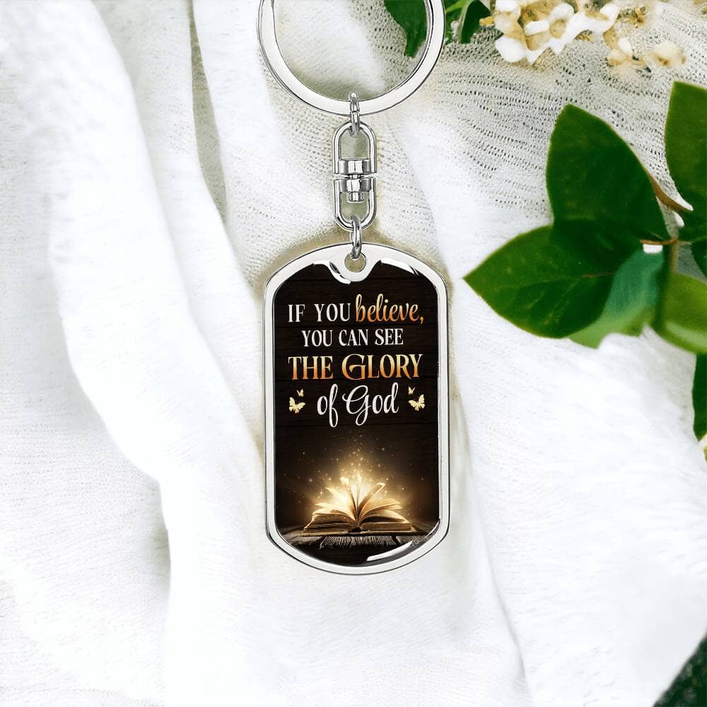 Inspiration - If You Believe You Can See The Glory Of God - Dog Tag Keychain - The Shoppers Outlet