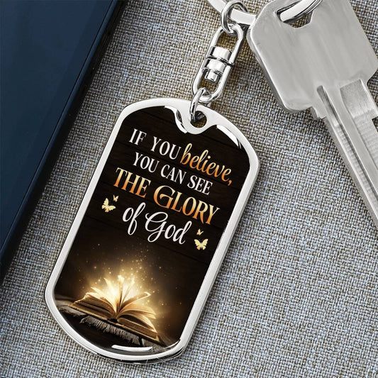 Inspiration - If You Believe You Can See The Glory Of God - Dog Tag Keychain - The Shoppers Outlet