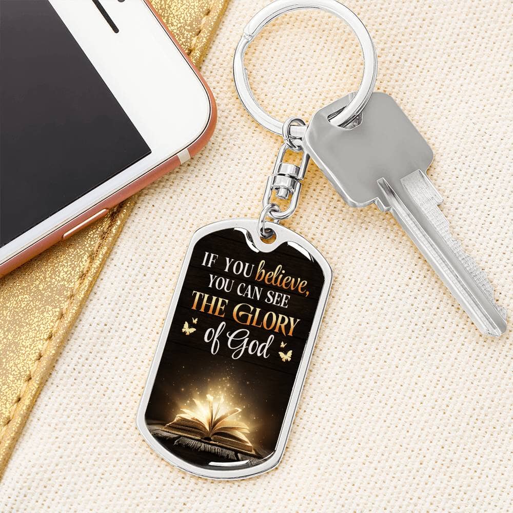Inspiration - If You Believe You Can See The Glory Of God - Dog Tag Keychain - The Shoppers Outlet