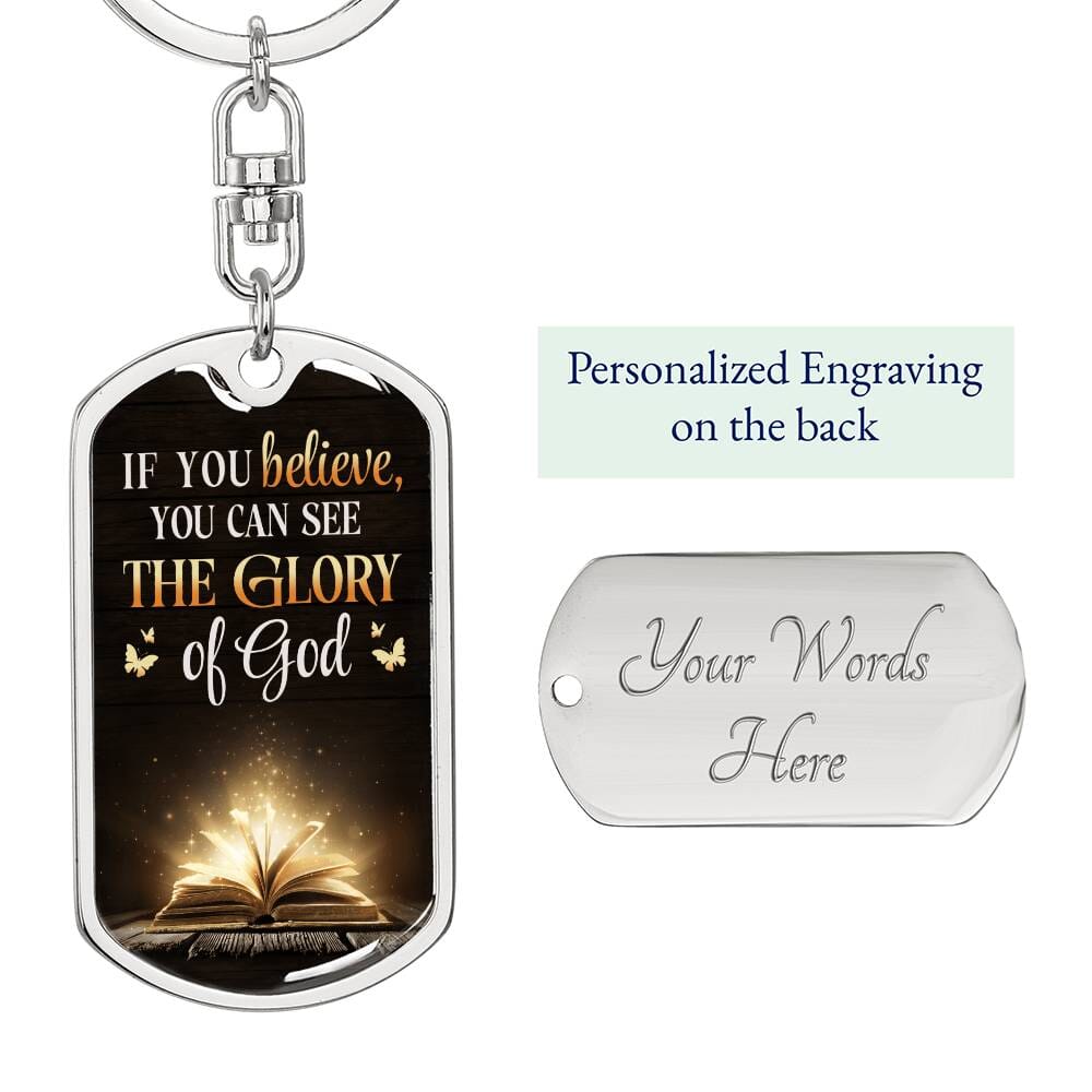 Inspiration - If You Believe You Can See The Glory Of God - Dog Tag Keychain - The Shoppers Outlet