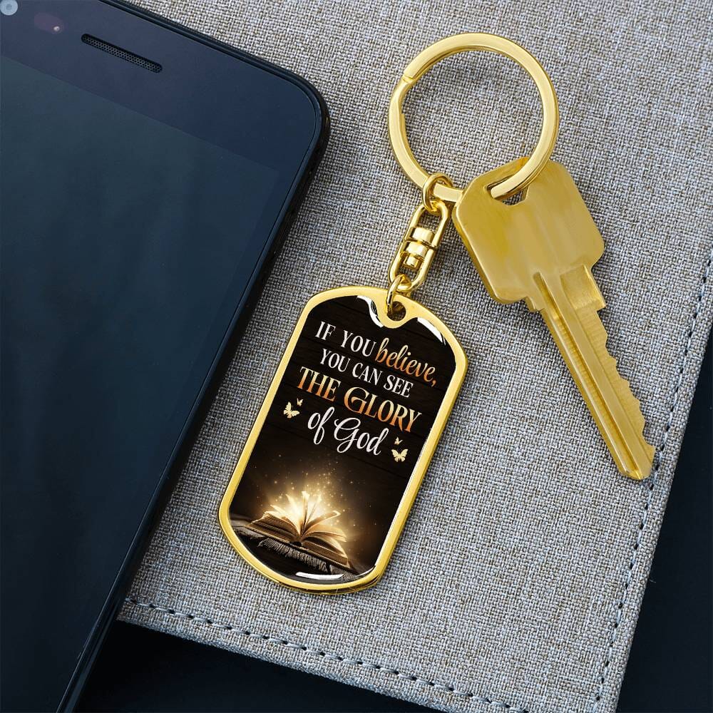 Inspiration - If You Believe You Can See The Glory Of God - Dog Tag Keychain - The Shoppers Outlet