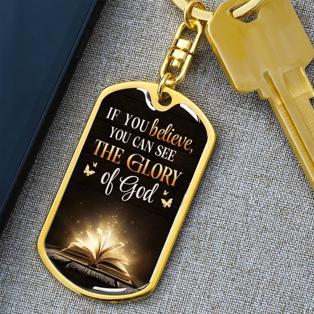Inspiration - If You Believe You Can See The Glory Of God - Dog Tag Keychain - The Shoppers Outlet