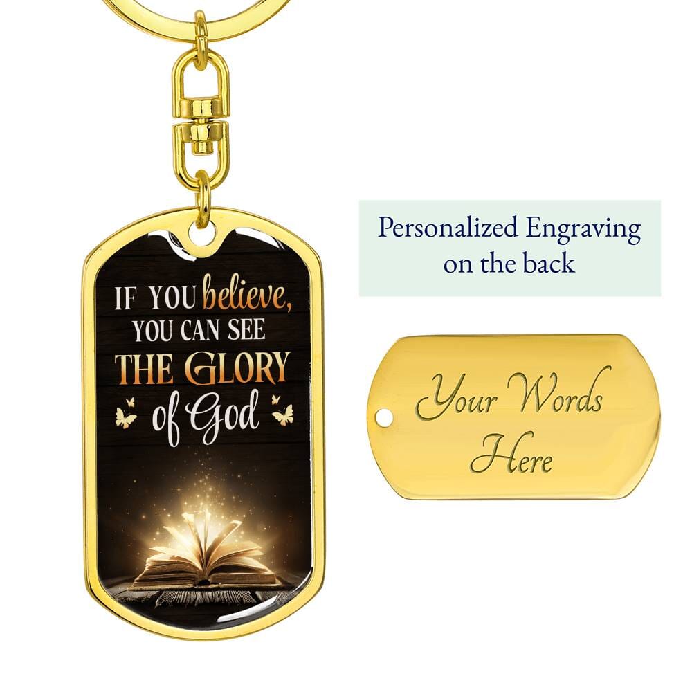 Inspiration - If You Believe You Can See The Glory Of God - Dog Tag Keychain - The Shoppers Outlet