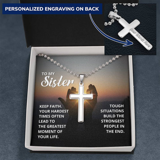 Faith - To My Sister - Keep Faith - Your Hardest Times Often Lead To The Greatest Moments - Personalized Cross Necklace - The Shoppers Outlet