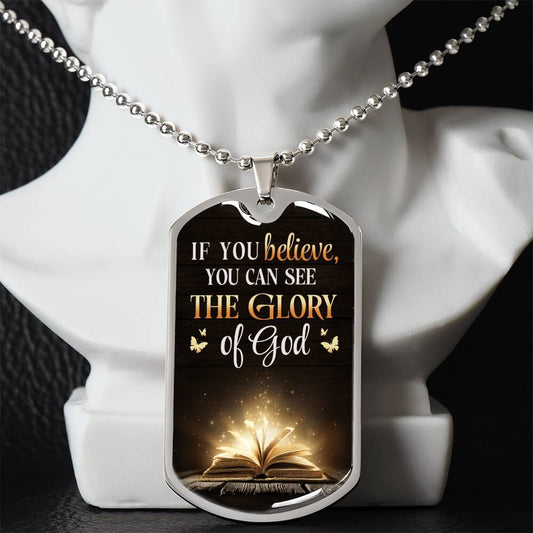 Inspirational - If You Believe You Can See The Glory Of God - Dog Tag Necklace - The Shoppers Outlet