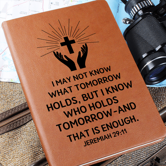 Graphic Leather Journal - I May Not Know What Tomorrow Holds - Jeremiah 29:11 NIV - The Shoppers Outlet