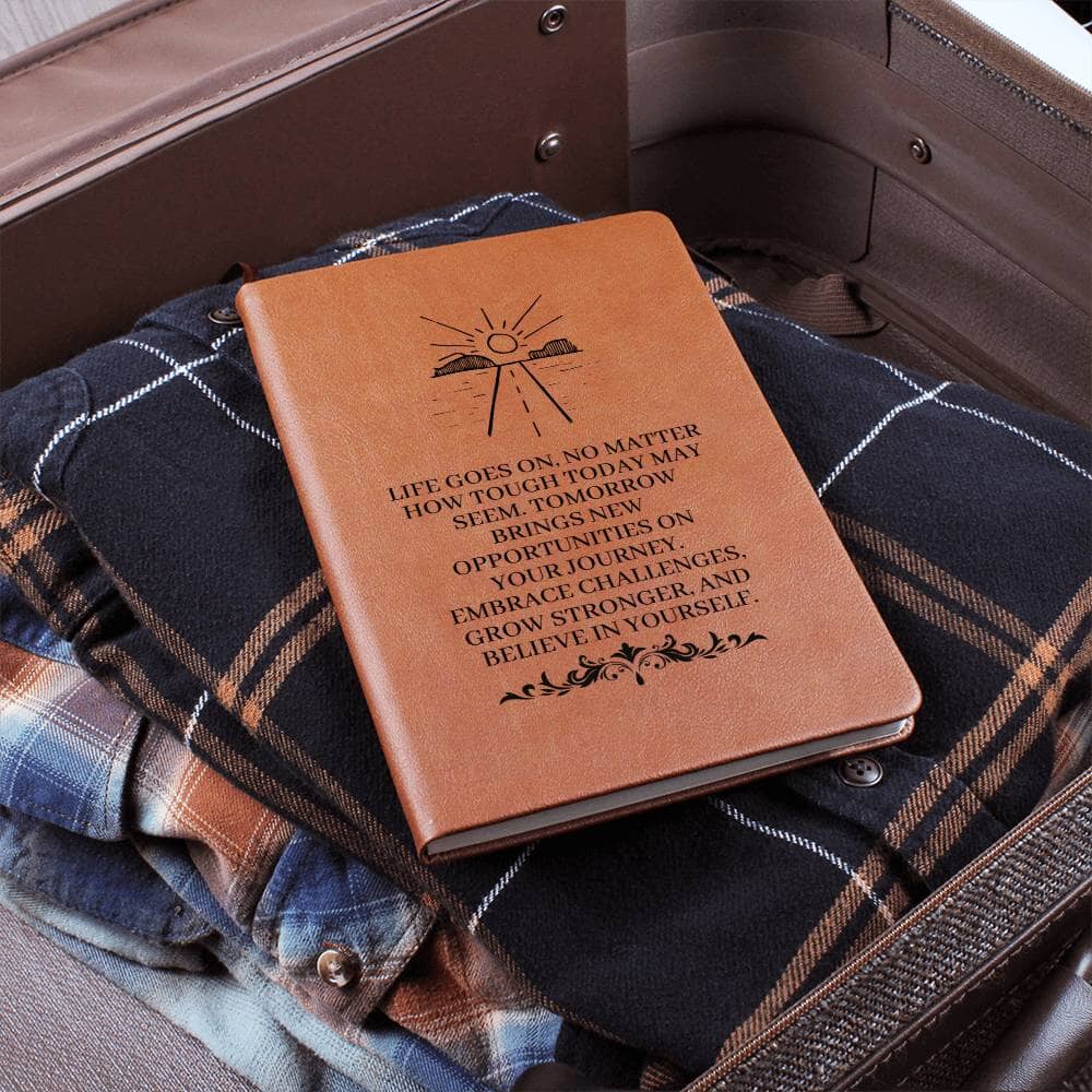Graphic Leather Journal - Life Goes On No Matter How Tough Today May Seem - The Shoppers Outlet