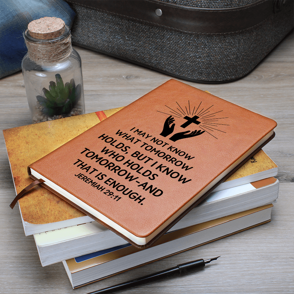 Graphic Leather Journal - I May Not Know What Tomorrow Holds - Jeremiah 29:11 NIV - The Shoppers Outlet