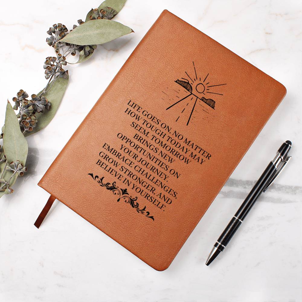 Graphic Leather Journal - Life Goes On No Matter How Tough Today May Seem - The Shoppers Outlet