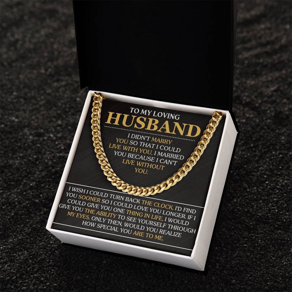 Gift For Husband - I Married You Because I Can't Live Without You - Cuban Link Chain Necklaces - The Shoppers Outlet