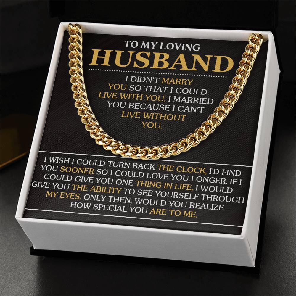 Gift For Husband - I Married You Because I Can't Live Without You - Cuban Link Chain Necklaces - The Shoppers Outlet