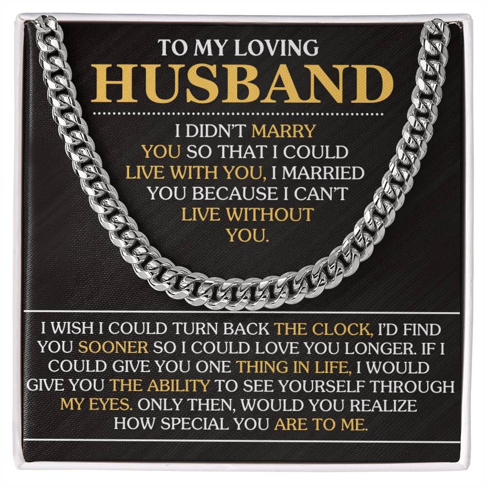 Gift For Husband - I Married You Because I Can't Live Without You - Cuban Link Chain Necklaces - The Shoppers Outlet