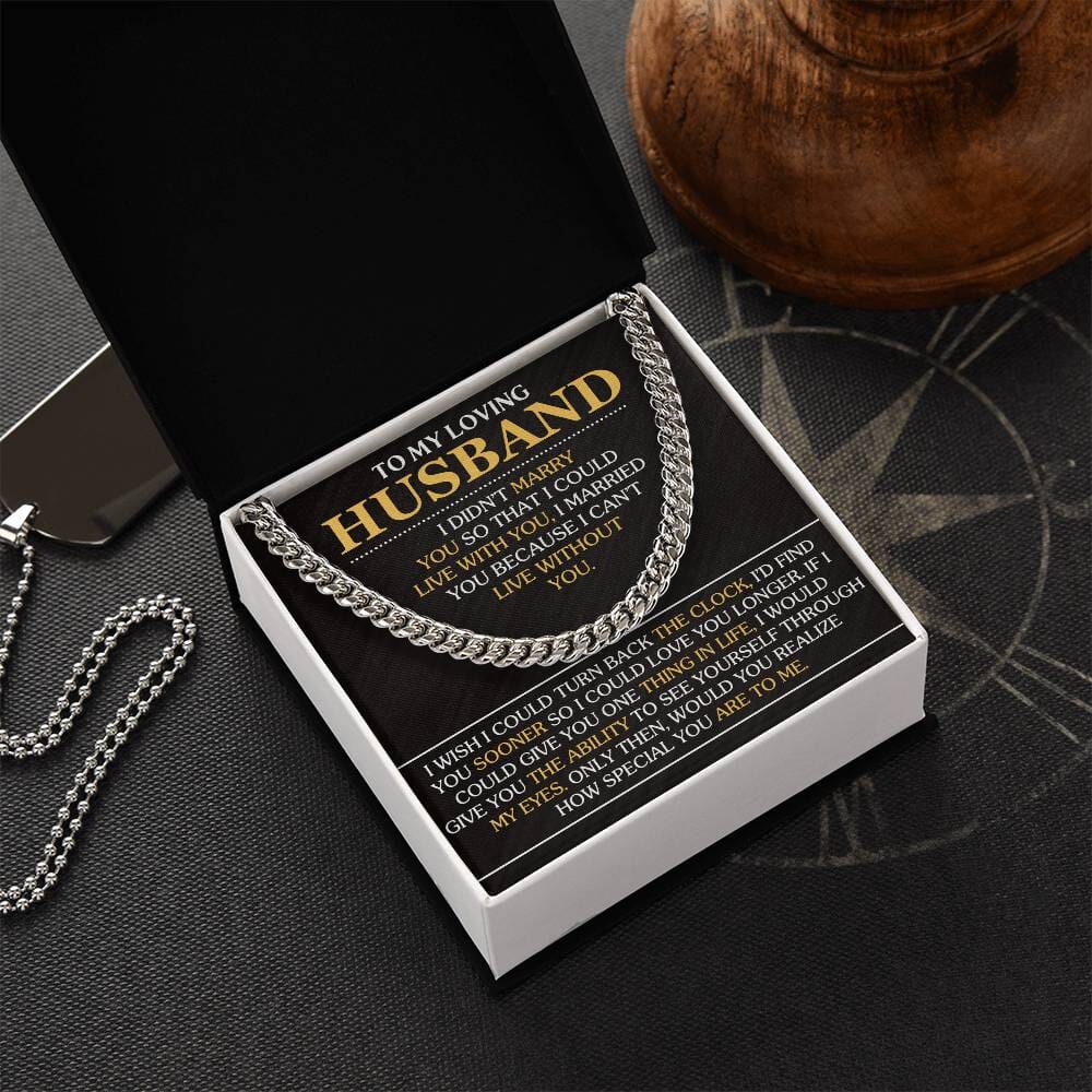 Gift For Husband - I Married You Because I Can't Live Without You - Cuban Link Chain Necklaces - The Shoppers Outlet