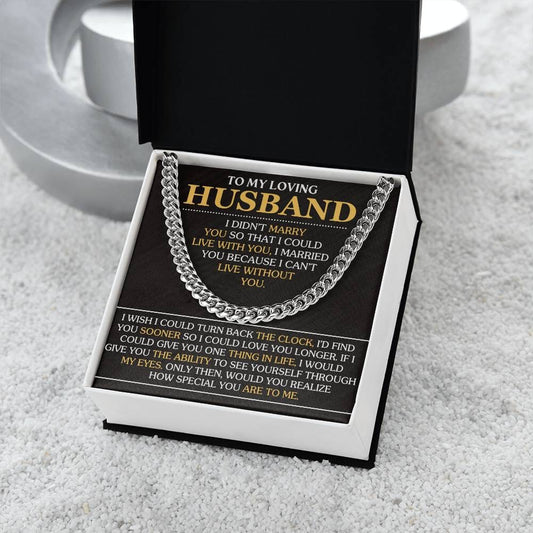 Gift For Husband - I Married You Because I Can't Live Without You - Cuban Link Chain Necklaces - The Shoppers Outlet