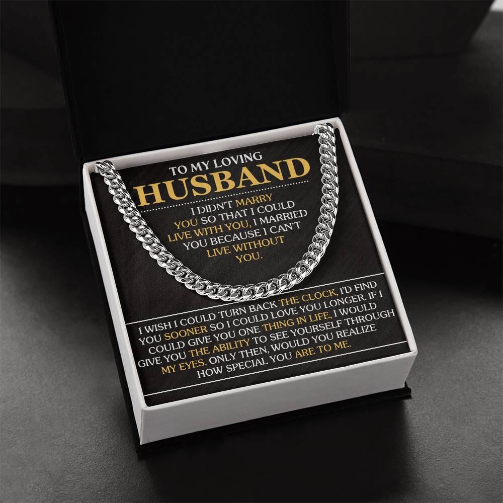Gift For Husband - I Married You Because I Can't Live Without You - Cuban Link Chain Necklaces - The Shoppers Outlet