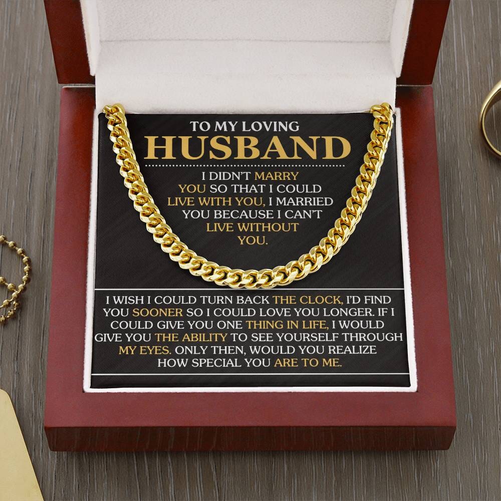 Gift For Husband - I Married You Because I Can't Live Without You - Cuban Link Chain Necklaces - The Shoppers Outlet