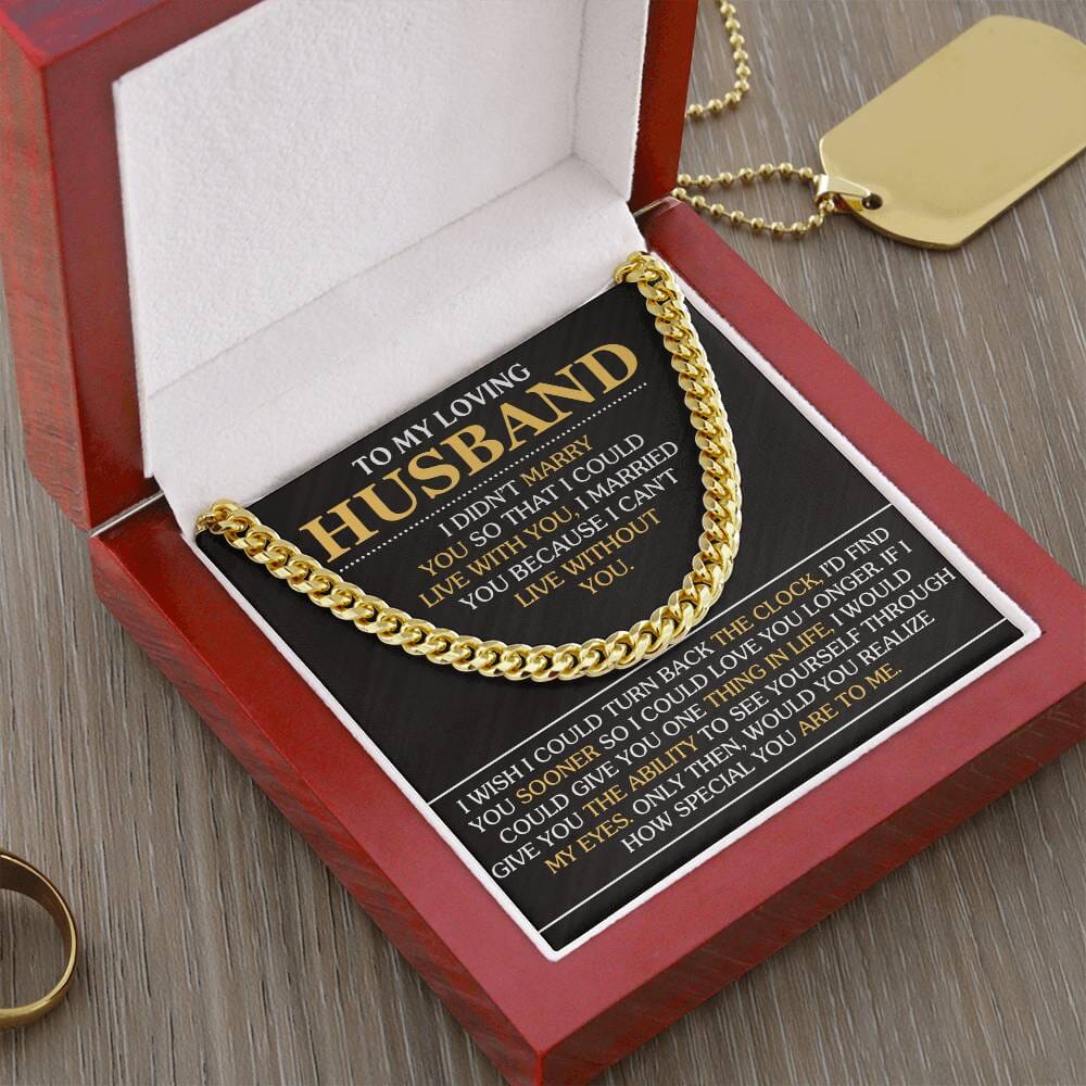 Gift For Husband - I Married You Because I Can't Live Without You - Cuban Link Chain Necklaces - The Shoppers Outlet