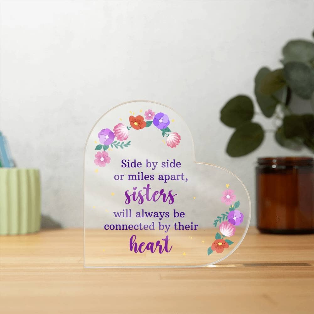 Sister - Side By Side Or Miles Apart - Printer Heart Shaped Acrylic Plaque - The Shoppers Outlet