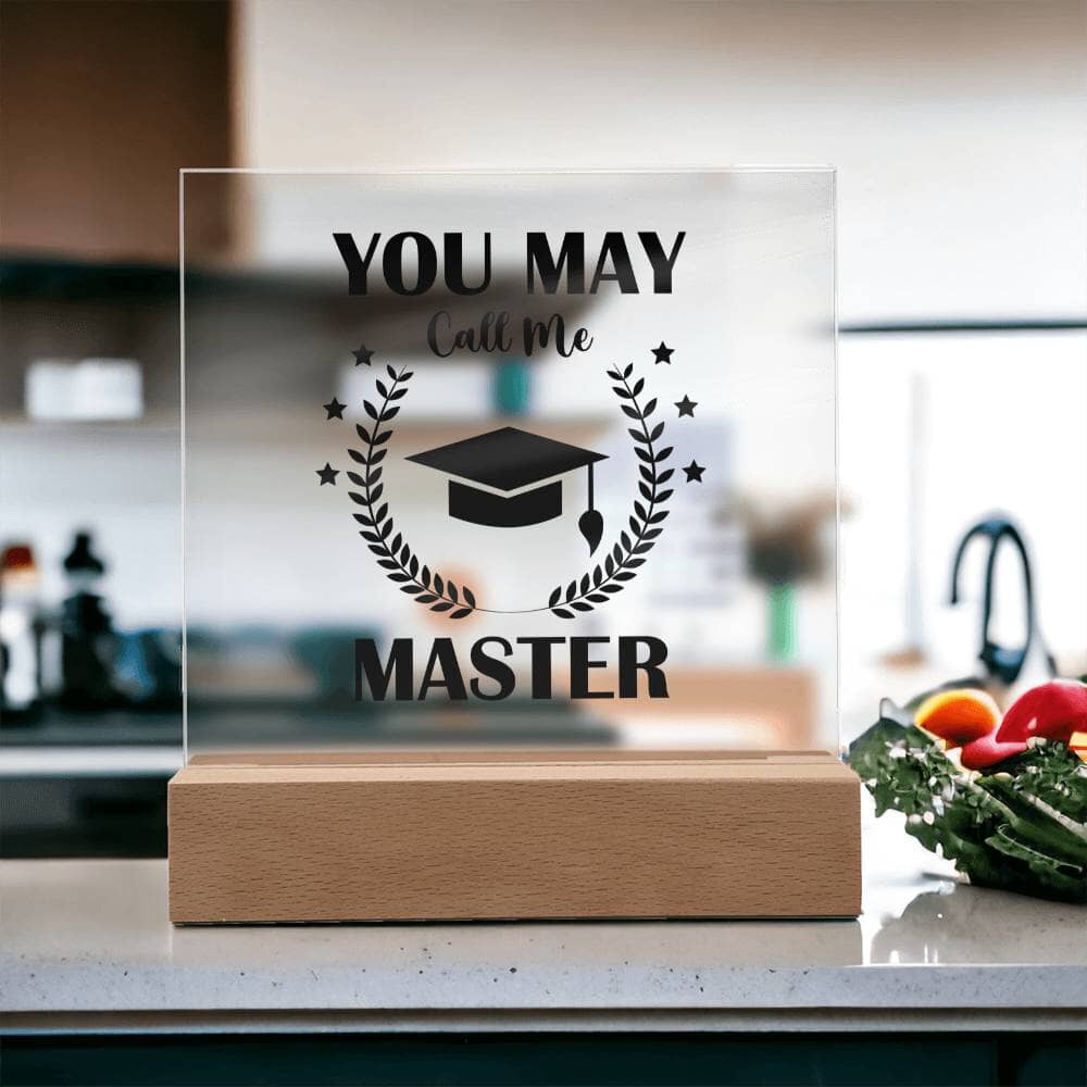 Graduation - You May Call Me Master - Happy Graduation - Square Acrylic Plaque - The Shoppers Outlet