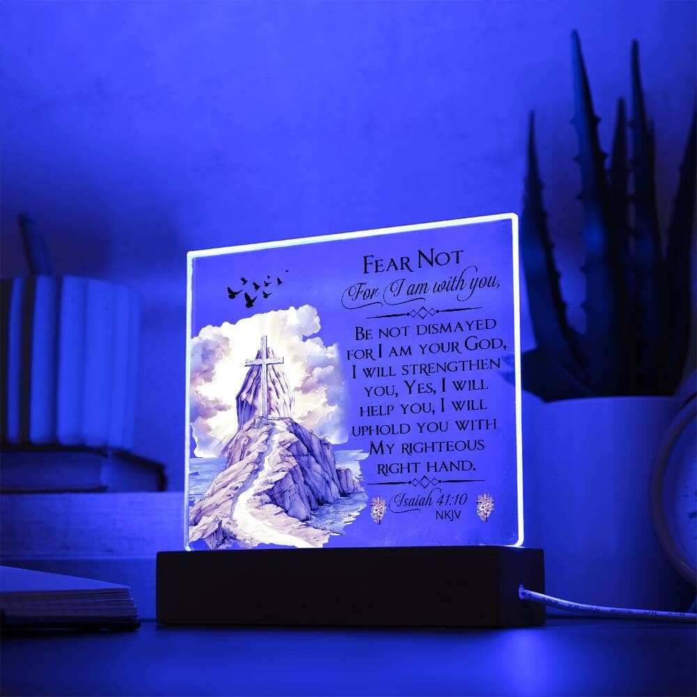 Faith - Fear Not For I Am With You - Isaiah 41:10 NKJV - Square Acrylic Plaque - The Shoppers Outlet