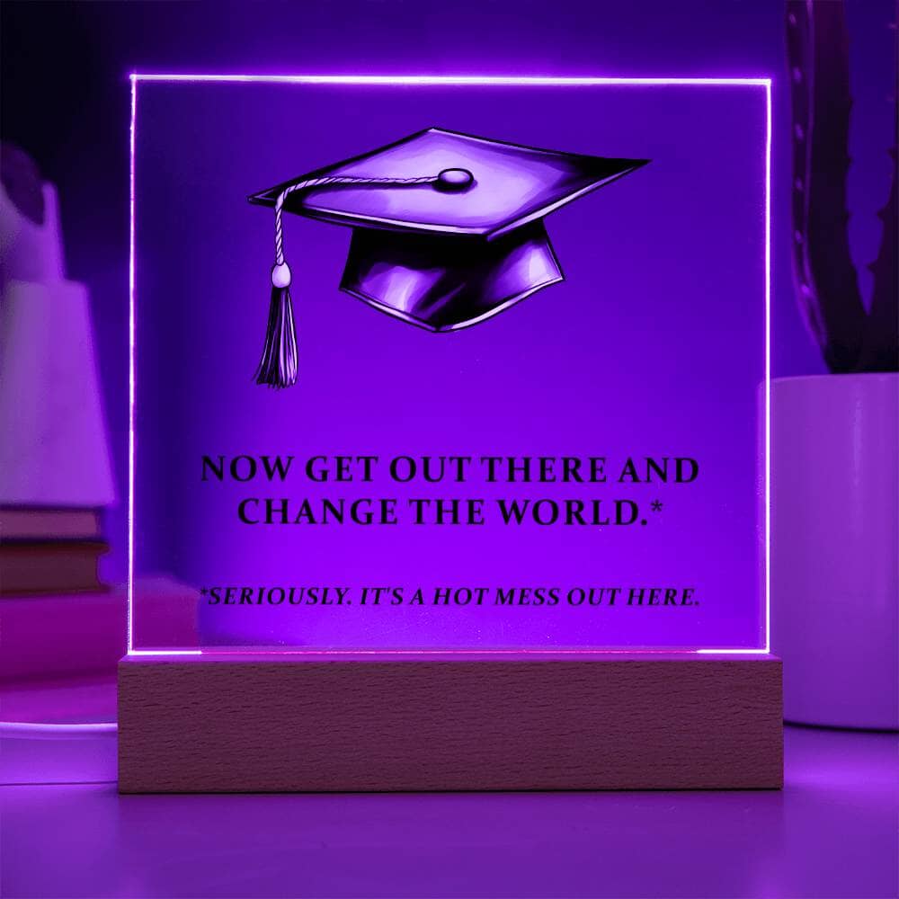Graduation - Now Get Out There And Change The World - Square Acrylic Plaque - The Shoppers Outlet
