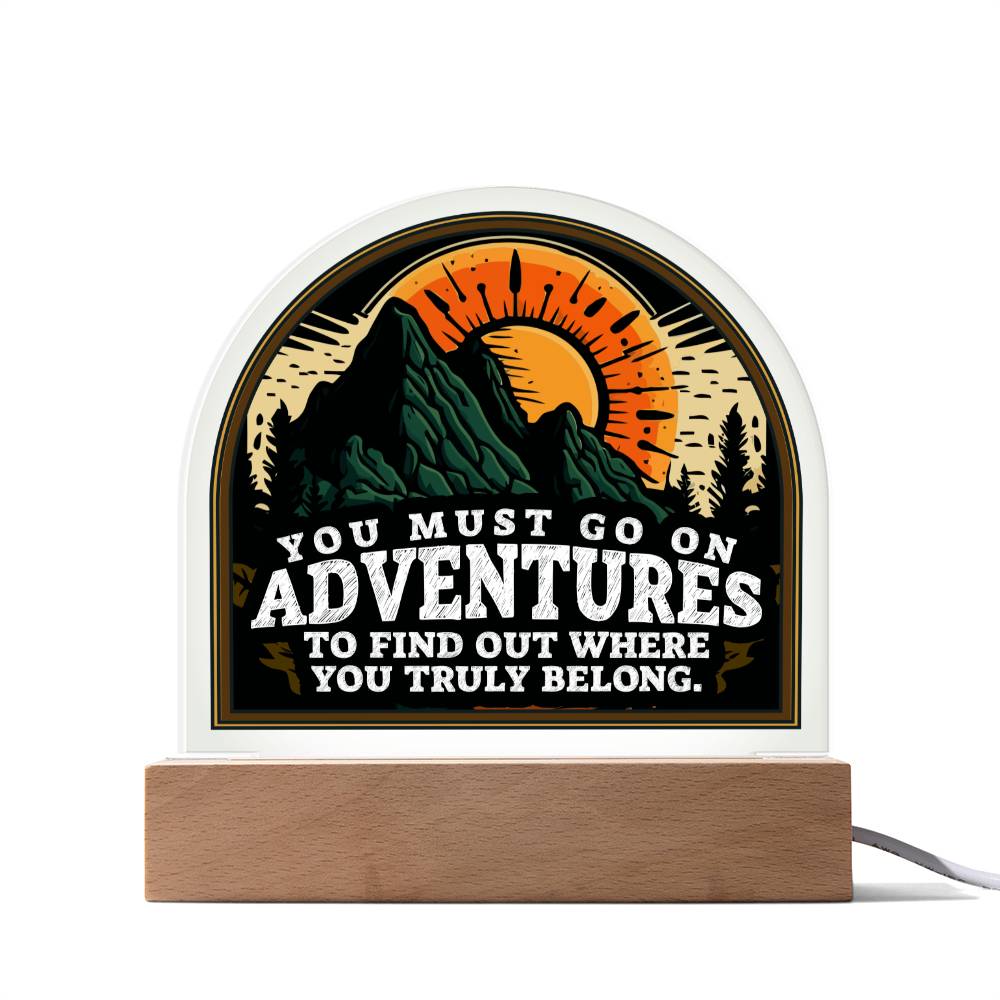 Life - You Must Go On Adventures - Dome Shaped Acrylic PLaque - The Shoppers Outlet