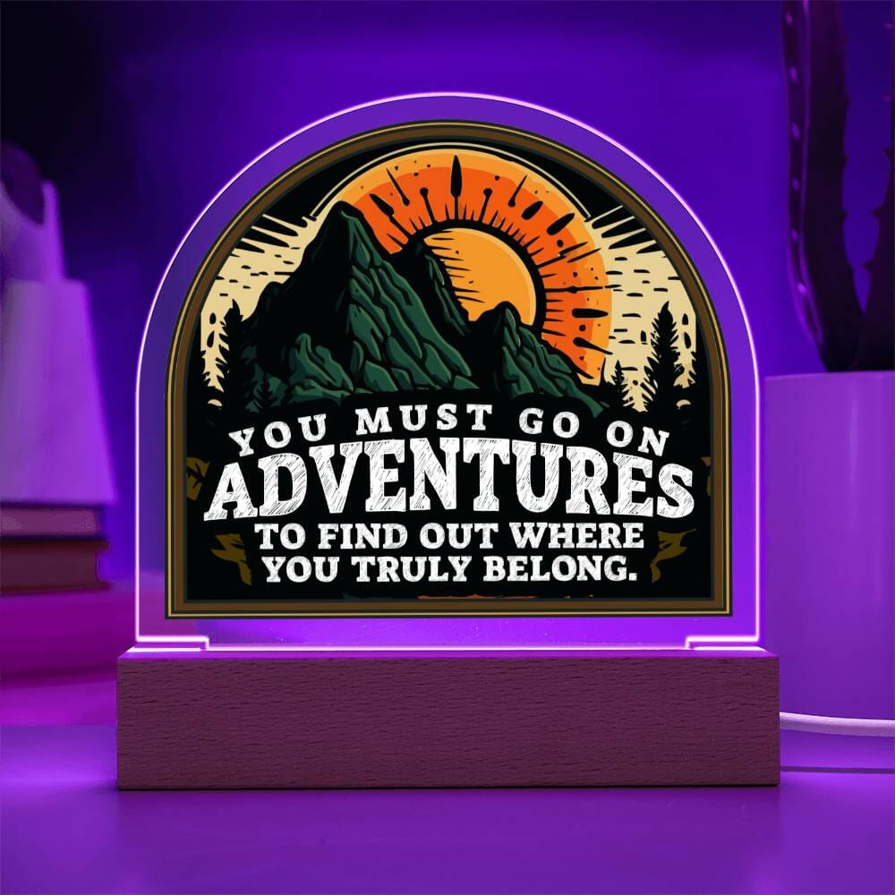 Motivational - You Must Go On Adventures - Dome Shaped Acrylic Plaque - The Shoppers Outlet